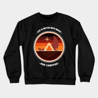 Life is better with music and campfire funny camping Crewneck Sweatshirt